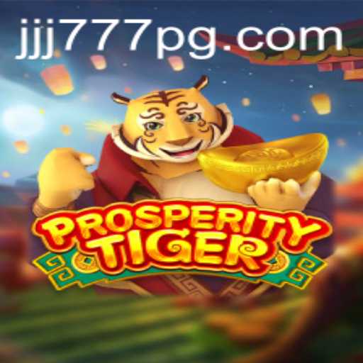 Exploring the Exciting World of ProsperityTiger with JJJ777